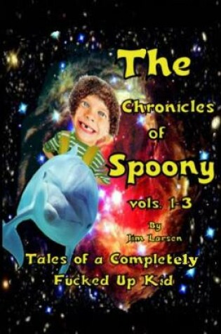 Cover of The Chronicles of Spoony vols. 1-3