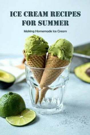 Cover of Ice Cream Recipes for Summer