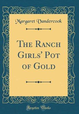 Book cover for The Ranch Girls' Pot of Gold (Classic Reprint)