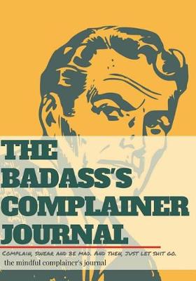 Book cover for The badass's complainer journal