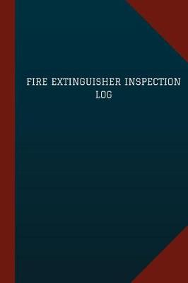 Cover of Fire Extinguisher Inspection Log (Logbook, Journal - 124 pages, 6" x 9")