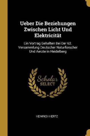 Cover of Ueber Die Beziehungen Zwischen Licht Und Elektricität