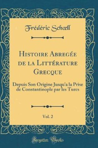 Cover of Histoire Abregee de la Litterature Grecque, Vol. 2