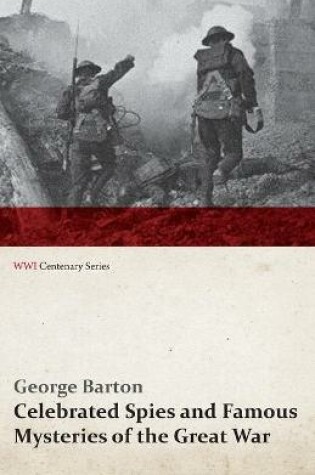 Cover of Celebrated Spies and Famous Mysteries of the Great War (WWI Centenary Series)