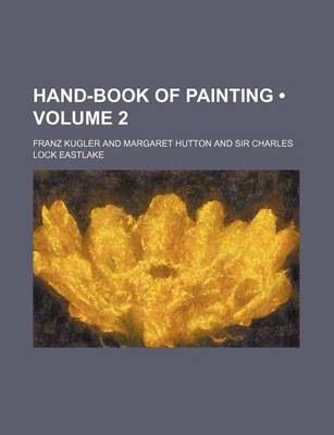 Book cover for Kugler's Hand-Book of Painting; The Schools of Painting in Italy Volume 2