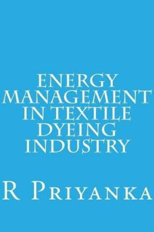 Cover of Energy Management in Textile Dyeing Industry