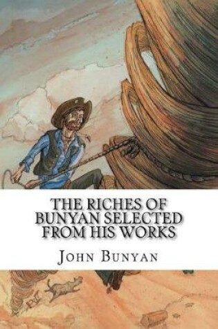 Cover of The Riches of Bunyan Selected from His Works