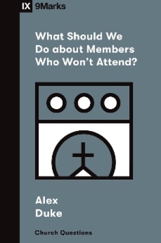 Cover of What Should We Do about Members Who Won't Attend?