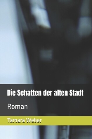 Cover of Die Schatten der alten Stadt