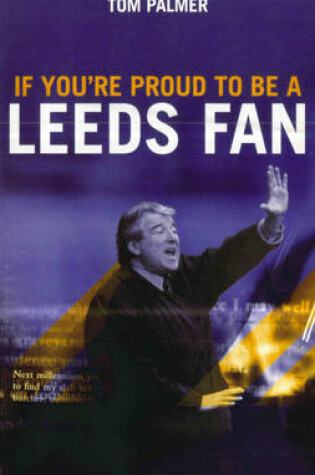 Cover of If You're Proud To Be A Leeds Fan