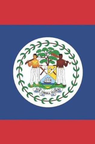 Cover of Belize Flag Notebook - Belizean Flag Book - Belize Travel Journal