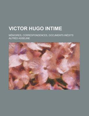 Book cover for Victor Hugo Intime; Memoires, Correspondences, Documents Inedits