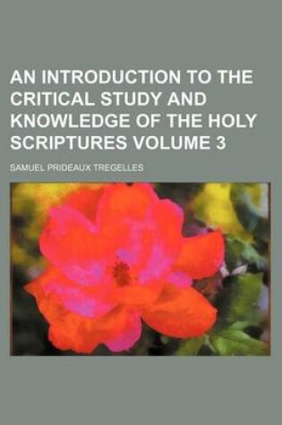 Cover of An Introduction to the Critical Study and Knowledge of the Holy Scriptures Volume 3