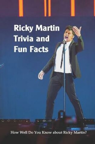 Cover of Ricky Martin Trivia and Fun Facts