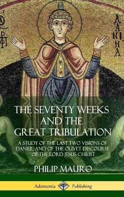 Book cover for The Seventy Weeks and the Great Tribulation