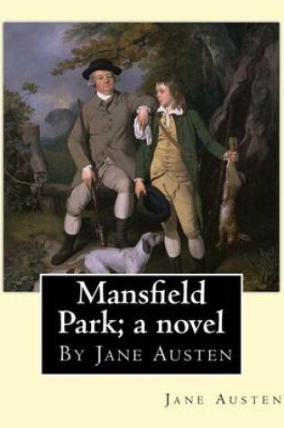 Cover of Mansfield Park; a novel, By Jane Austen