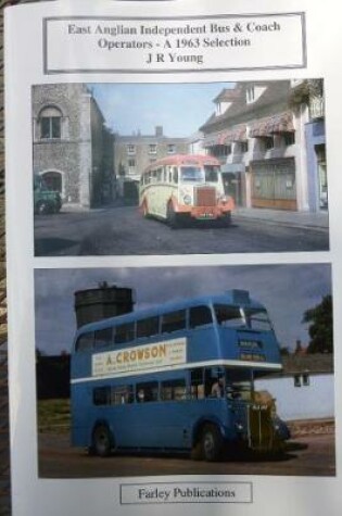 Cover of East Anglian Independent Bus & Coach Operators - a 1963 Selection