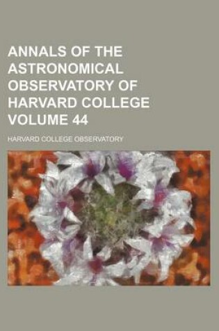 Cover of Annals of the Astronomical Observatory of Harvard College Volume 44