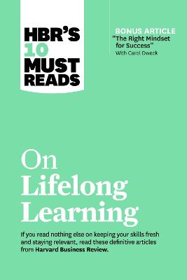 Cover of HBR's 10 Must Reads on Lifelong Learning (with bonus article "The Right Mindset for Success" with Carol Dweck)