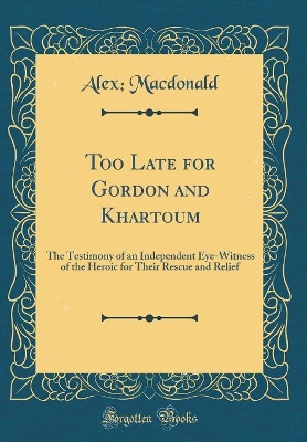 Book cover for Too Late for Gordon and Khartoum