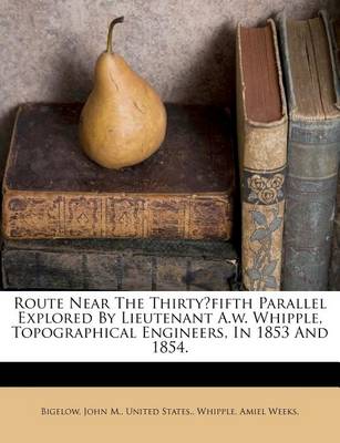 Book cover for Route Near the Thirty?fifth Parallel Explored by Lieutenant A.W. Whipple, Topographical Engineers, in 1853 and 1854.