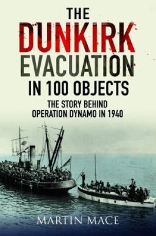 Cover of The Dunkirk Evacuation in 100 Objects