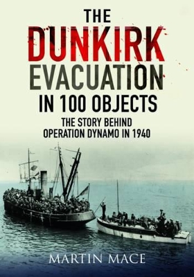 Book cover for The Dunkirk Evacuation in 100 Objects