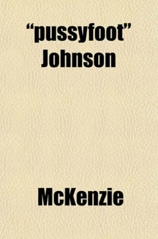 Cover of "Pussyfoot" Johnson