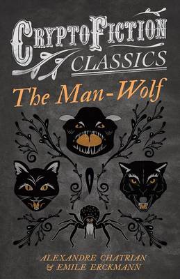 Book cover for The Man-Wolf (Cryptofiction Classics - Weird Tales of Strange Creatures)