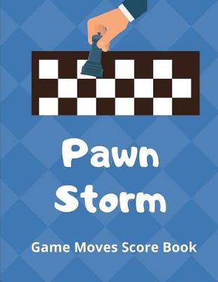 Book cover for Pawn Storm Game Moves Score Book