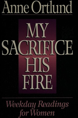 Cover of My Sacrifice, His Fire