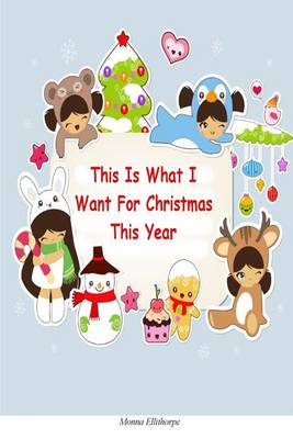 Book cover for This Is What I Want for Christmas This Year