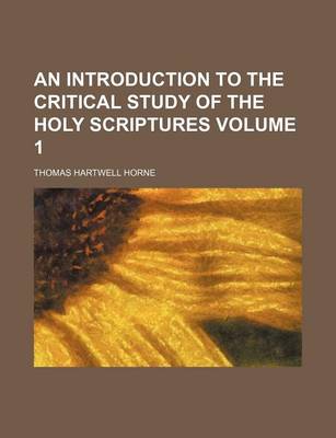 Book cover for An Introduction to the Critical Study of the Holy Scriptures Volume 1