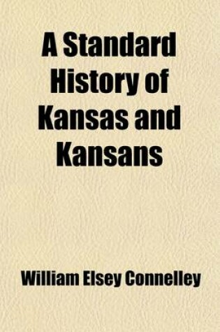 Cover of A Standard History of Kansas and Kansans (Volume 1)