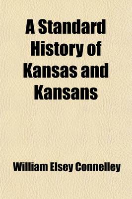 Book cover for A Standard History of Kansas and Kansans (Volume 1)