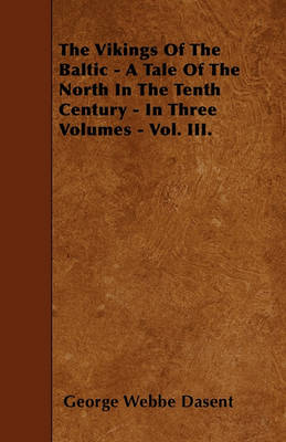 Book cover for The Vikings Of The Baltic - A Tale Of The North In The Tenth Century - In Three Volumes - Vol. III.