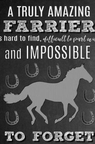 Cover of A Truly Amazing Farrier Is Hard To Find, Difficult To Part With And Impossible To Forget