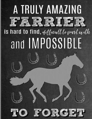 Book cover for A Truly Amazing Farrier Is Hard To Find, Difficult To Part With And Impossible To Forget