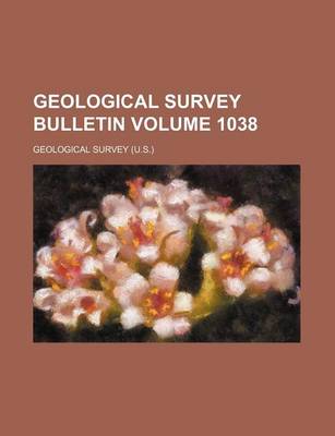 Book cover for Geological Survey Bulletin Volume 1038