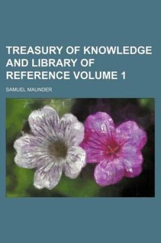 Cover of Treasury of Knowledge and Library of Reference Volume 1