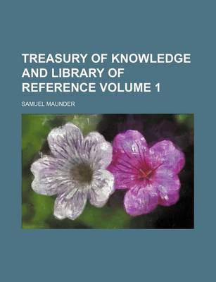 Book cover for Treasury of Knowledge and Library of Reference Volume 1