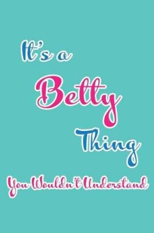 Cover of It's a Betty Thing You Wouldn't Understand