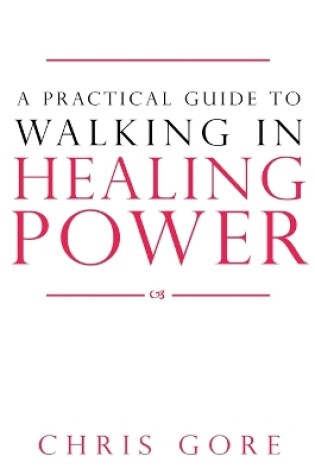 Cover of Practical Guide To Walking In Healing Power, A