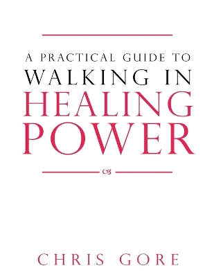 Book cover for Practical Guide To Walking In Healing Power, A