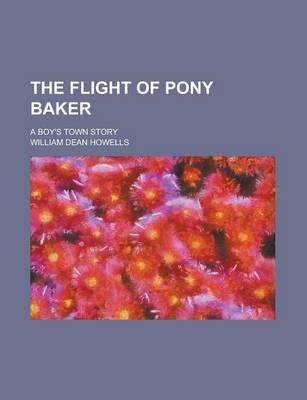 Book cover for The Flight of Pony Baker; A Boy's Town Story