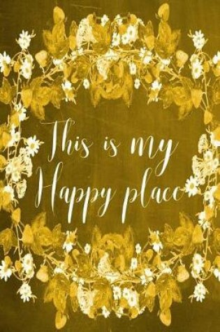 Cover of Chalkboard Journal - This Is My Happy Place (Yellow)