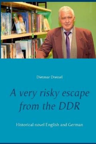 Cover of A very risky escape from the DDR