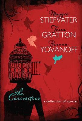The Curiosities by Brenna Yovanoff, Tessa Gratton, Maggie Stiefvater