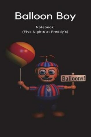 Cover of Balloons! Balloon Boy Notebook (Five Nights at Freddy's)