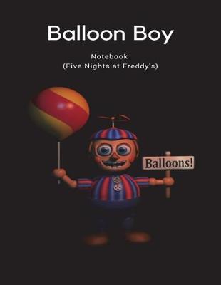 Book cover for Balloons! Balloon Boy Notebook (Five Nights at Freddy's)